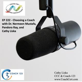 EP 222 - Choosing a Coach with Dr. Nermeen Mustafa, Pandora Ray, and Cathy Liska.jpg